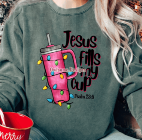 Jesus fills my cup- Crewneck